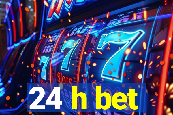 24 h bet